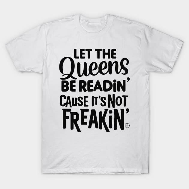 Let the Queens be readin' T-Shirt by So Red The Poppy